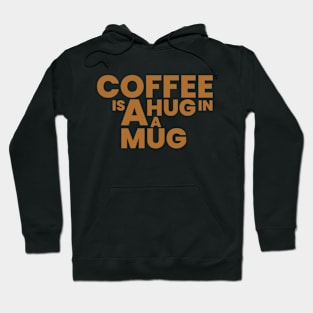 coffee is a hug in a mug Hoodie